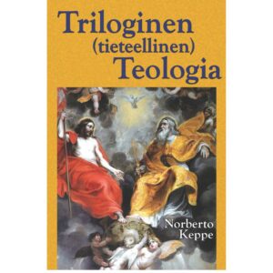 TRILOGINEN (tieteellinen) TEOLOGIA