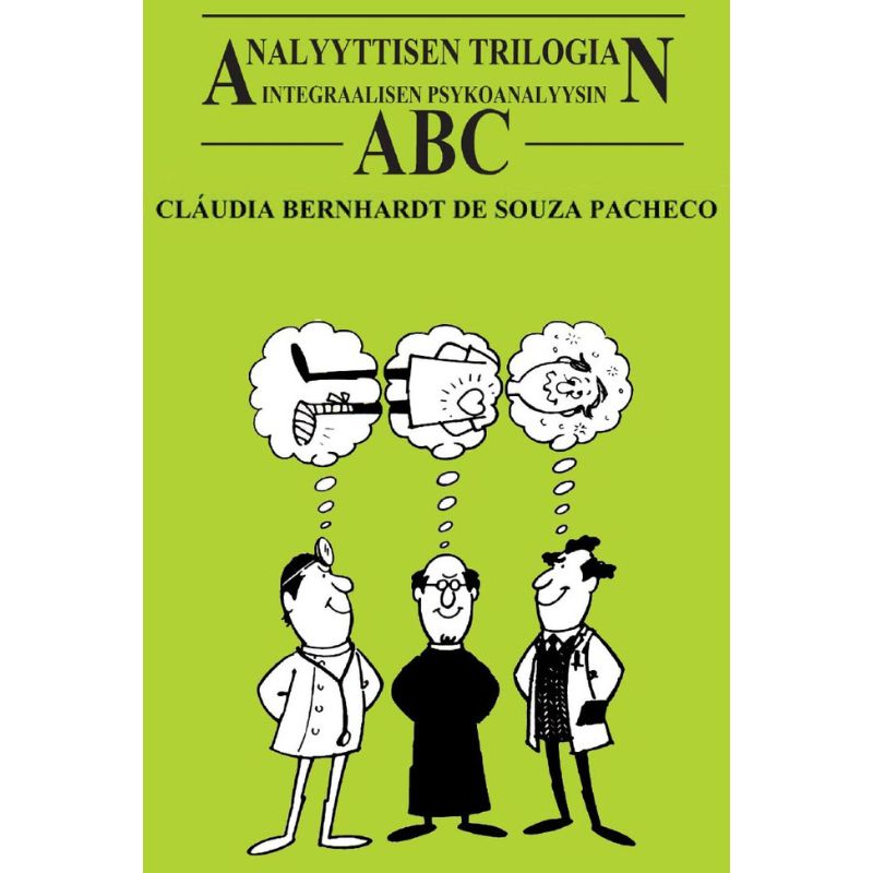 Analyyttisen trilogian eli Integraalisen psykoanalyysin ABC
